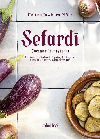 SEFARDÍ. COCINAR LA HISTORIA | 9788412450897 | JAWHARA PIÑER, HÉLÈNE