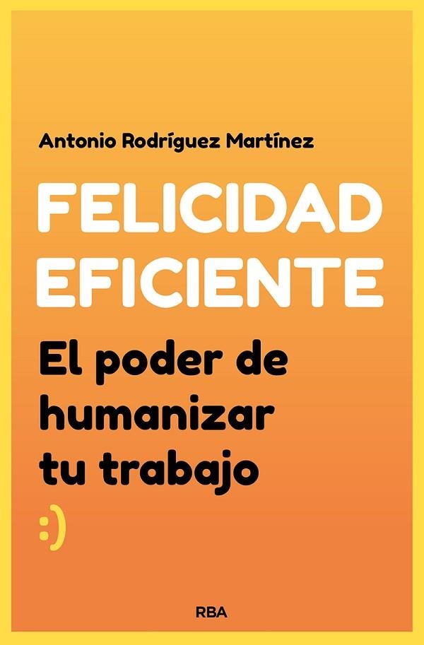 FELICIDAD EFICIENTE | 9788491874041 | RODRÍGUEZ MARTÍNEZ, ANTONIO