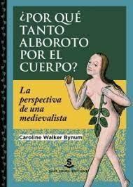 ¿POR QUÉ TANTO ALBOROTO POR EL CUERPO? | 9788412403985 | WALKER BYNUM, CAROLINE