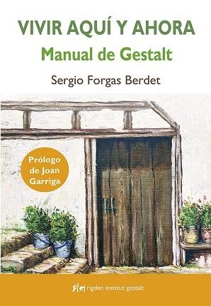 VIVIR AQUÍ Y AHORA: MANUAL DE GESTALT | 9788494998461 | FORGAS BERDET, SERGIO