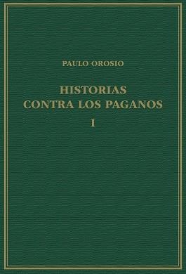 HISTORIAS CONTRA LOS PAGANOS, VOLUMEN I, LIBROS I-III | 9788400110314 | OROSIO, PAULO