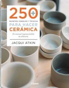 250 SECRETOS CONSEJOS Y TECNICAS PARA CERAMICA | 9789463598972 | AA.VV