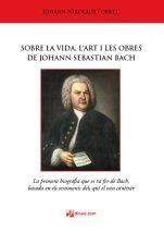 SOBRE LA VIDA, L'ART I LES OBRES DE JOHANN SEBASTIAN BACH | 9788416623730 | FORKEL, JOHANN NIKOLAUS