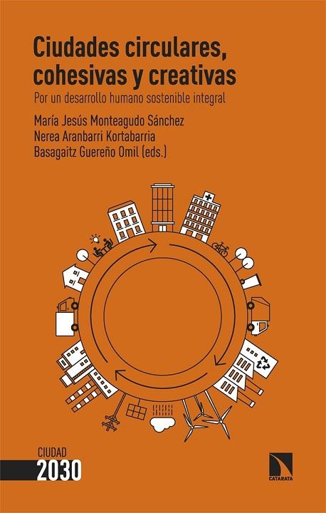 CIUDADES CIRCULARES, COHESIVAS Y CREATIVAS | 9788413525501 | MONTEAGUDO SÁNCHEZ, MARÍA JESÚS/ARANBARRI KORTABARRIA, NEREA/GUEREÑO OMIL, BASAGAITZ