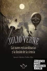 JULIO VERNE. LAS NAVES EXTRAORDINARIA Y LA ILUSIÓN DE LA CIENCIA | 9788419343338 | MÉNDEZ-TRELLES DÍAZ, IGNACIO