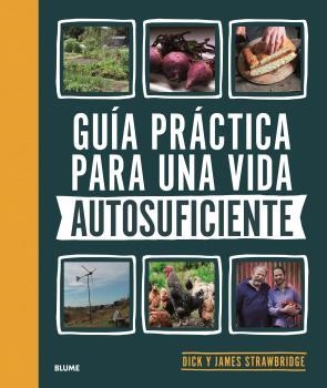 GUÍA PRÁCTICA PARA UNA VIDA AUTOSUFICIENTE | 9788418459894 | STRAWBRIDGE, DICK/STRAWBRIDGE, JAMES