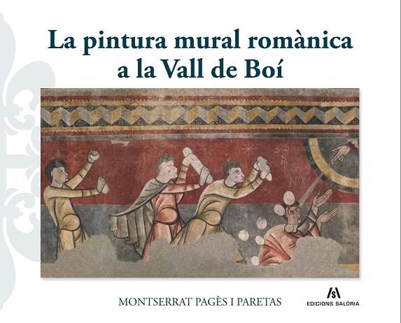 LA PINTURA MURAL ROMÀNICA A LA VALL DE BOÍ | 9788412526684 | PAGÈS I PARETAS, MONTSERRAT