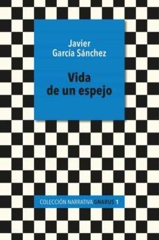 VIDA DE UN ESPEJO | 9788412609707 | GARCIA SANCHEZ, JAVIER