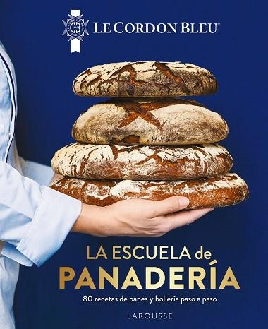 LA ESCUELA DE PANADERÍA. LE CORDON BLEU® | 9788419250100 | LAROUSSE EDITORIAL