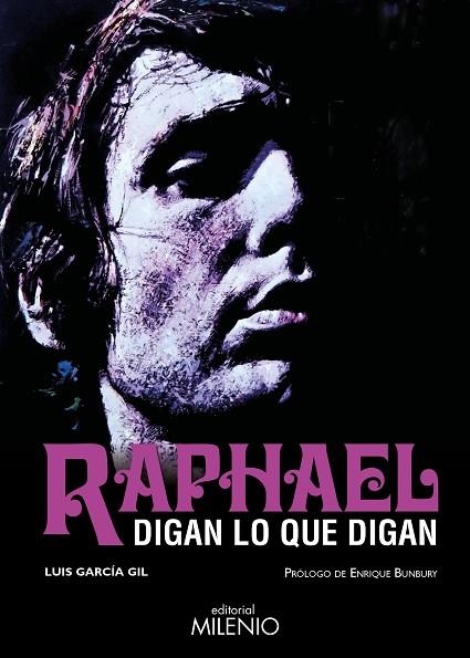 RAPHAEL. DIGAN LO QUE DIGAN | 9788497439701 | GARCÍA GIL, LUIS