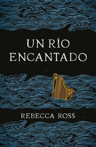 UN RÍO ENCANTADO. | 9788416517824 | ROSS, REBECCA