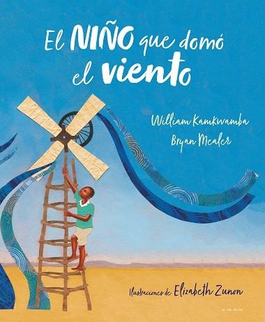 EL NIÑO QUE DOMÓ EL VIENTO (ÁLBUM ILUSTRADO) | 9788417424138 | KAMKWAMBA, WILLIAM/MEALER, BRYAN