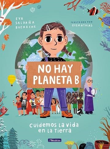 NO HAY PLANETA B. CUIDEMOS LA VIDA EN LA TIERRA | 9788448854621 | SALDAÑA, EVA/OYEMATHIAS