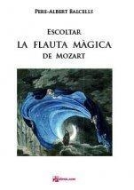 ESCOLTAR "LA FLAUTA MÀGICA" DE MOZART | 9788416623556 | BALCELLS COMAS, PERE-ALBERT