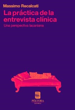 LA PRÁCTICA DE LA ENTREVISTA CLÍNICA | 9789569441578 | MASSIMO RECALCATI