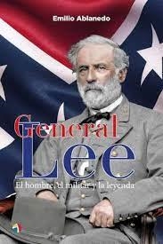 GENERAL LEE HOMBRE MILITAR Y LEYENDA | 9788497392150 | ABLANEDO EMILIO