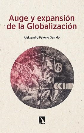 AUGE Y EXPANSIÓN DE LA GLOBALIZACIÓN | 9788413524696 | PALOMO GARRIDO, ALEKSANDRO