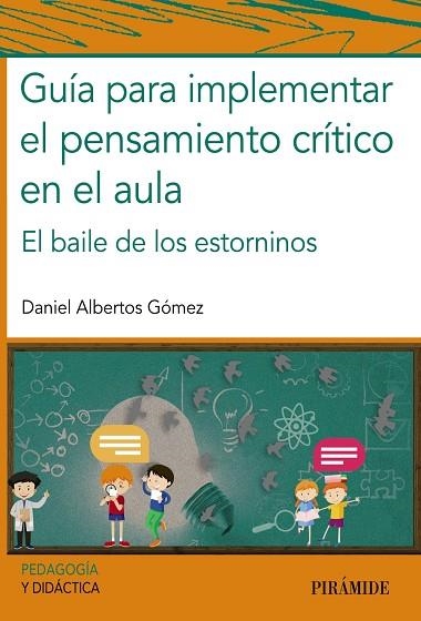 GUÍA PARA IMPLEMENTAR EL PENSAMIENTO CRÍTICO EN EL AULA | 9788436845358 | ALBERTOS GÓMEZ, DANIEL