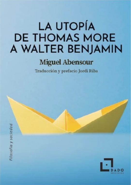 LA UTOPÍA DE THOMAS MORE A WALTER BENJAMIN | 9788412442427 | ABENSOUR, MIGUEL