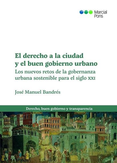 EL DERECHO A LA CIUDAD Y EL BUEN GOBIERNO URBANO | 9788413814018 | BANDRÉS SÁNCHEZ-CRUZAT, JOSÉ MANUEL