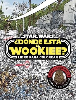 STAR WARS. ¿DÓNDE ESTÁ EL WOOKIEE? LIBRO PARA COLOREAR | 9788408179672 | STAR WARS