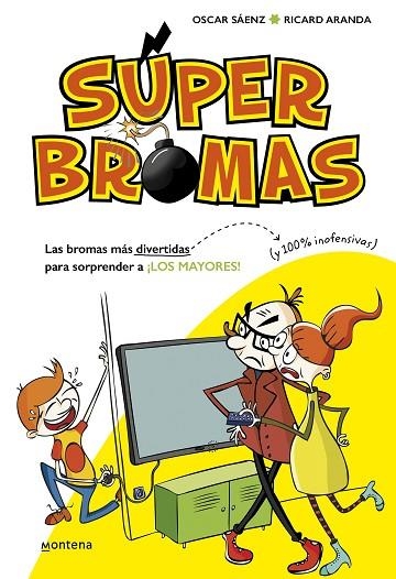 LAS BROMAS MÁS DIVERTIDAS (Y 100% INOFENSIVAS) PARA SORPRENDER A ¡LOS MAYORES! ( | 9788490435540 | SÁENZ, OSCAR/ARANDA, RICARD