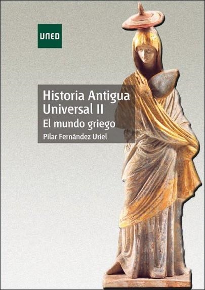 HISTORIA ANTIGUA UNIVERSAL II. EL MUNDO GRIEGO | 9788436254686 | FERNÁNDEZ URIEL, PILAR