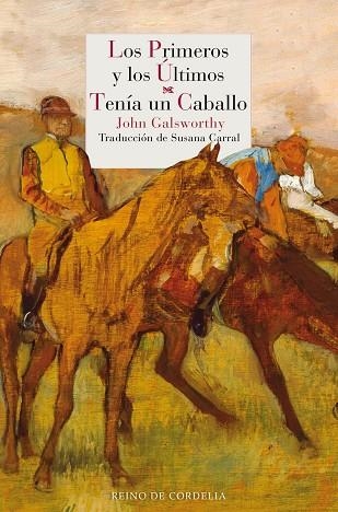 LOS PRIMEROS Y LOS ÚLTIMOS - TENÍA UN CABALLO | 9788419124319 | GALSWORTHY, JOHN