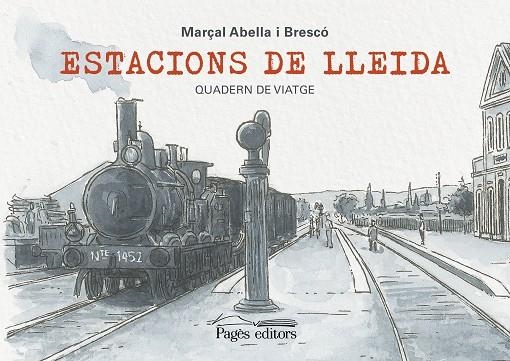 ESTACIONS DE LLEIDA | 9788413034140 | ABELLA BRESCÓ, MARÇAL