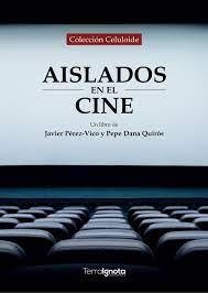 AISLADOS EN EL CINE | 9788412630817 | PÉREZ-VICO, JAVIER/DANA, PEPE