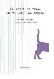 EL COIXÍ DE TERRA NO VOL SER UNA SABATA | 9788412395136 | ESPIGA, VÍCTOR