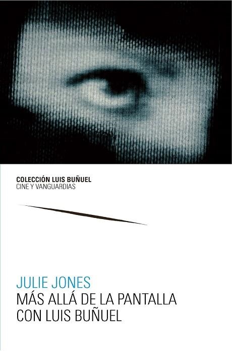 MÁS ALLÁ DE LA PANTALLA CON LUIS BUÑUEL | 9788417633110 | JONES, JULIE