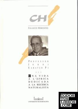 PROFESSOR JORDI SABATER PI. UNA VIDA A L'ÀFRICA DEDICADA A LA RECERCA NATURALISTA  | 9788447516261 | FULLOLA PERICOT, JOSEP M. / SERRAT, DAVID / TURBON, DANIEL / VEÀ I BARÓ, JOAQUIM JOSEP 