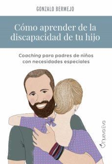 CÓMO APRENDER DE LA DISCAPACIDAD DE TU HIJO | 9788412374414 | BERMEJO MODINO, GONZALO