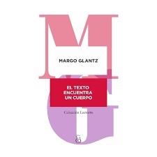 EL TEXTO ENCUENTRA UN CUERPO | 9788412575453 | GLANTZ, MARGO