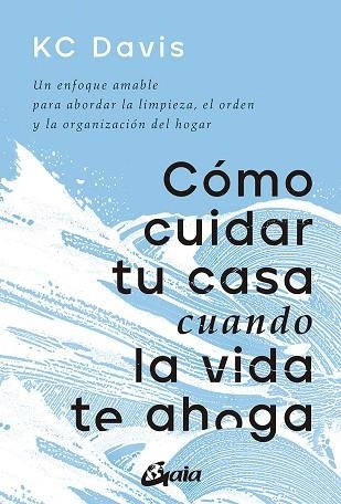 CÓMO CUIDAR TU CASA CUANDO LA VIDA TE AHOGA | 9788411080033 | DAVIS, KC