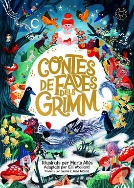 CONTES DE FADES DELS GRIMM | 9788419172419 | GRIMM (IL. MARIA ALTES; ELLI WOOLLARD ADAPTA I JAUME C. PONS ALORDA TRADUEIX)