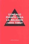 LA RELIGIÓN ¡VAYA TIMO! | 9788492422524 | PUENTE OJEA, GONZALO