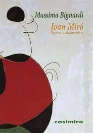 JOAN MIRÓ: REGRESO AL MEDITERRÁNEO | 9788419524089 | BIGNARDI, MASSIMO