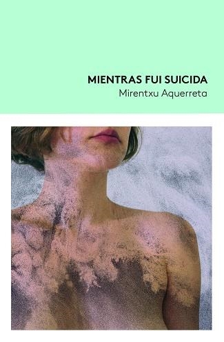 MIENTRAS FUI SUICIDA | 9788419243225 | AQUERRETA, MIRENTXU