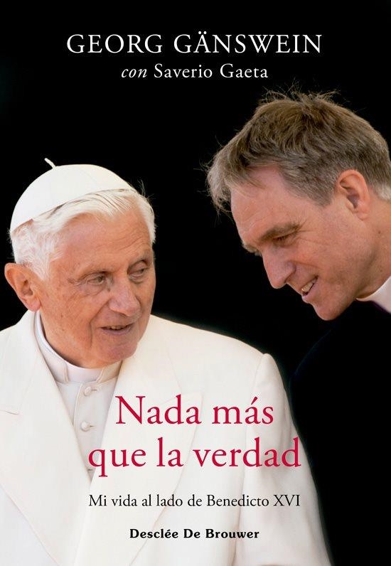 NADA MÁS QUE LA VERDAD. MI VIDA AL LADO DE BENEDICTO XVI | 9788433032256 | GÄNSWEIN, GEORG/GAETA, SAVERIO