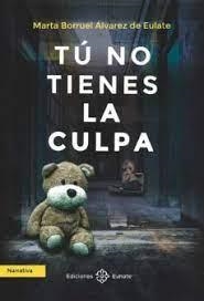 TÚ NO TIENES LA CULPA | 9788477683964 | BORRUEL ÁLVAREZ DE EULATE, MARTA