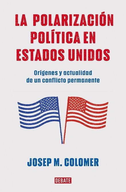 LA POLARIZACIÓN POLÍTICA EN ESTADOS UNIDOS | 9788419399427 | COLOMER, JOSEP M.