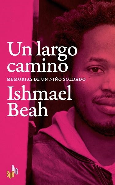 UN LARGO CAMINO. MEMORIAS DE UN NIÑO SOLDADO | 9788412657609 | BEAH, ISHMAEL