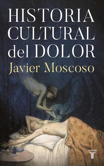 HISTORIA CULTURAL DEL DOLOR | 9788430624225 | MOSCOSO, JAVIER