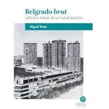 BELGRADO BRUT | 9788412546569 | ROÁN, MIGUEL