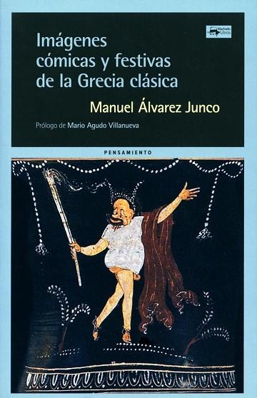 IMÁGENES CÓMICAS Y FESTIVAS DE LA GRECIA CLÁSICA | 9788477744641 | ÁLVAREZ JUNCO, MANUEL