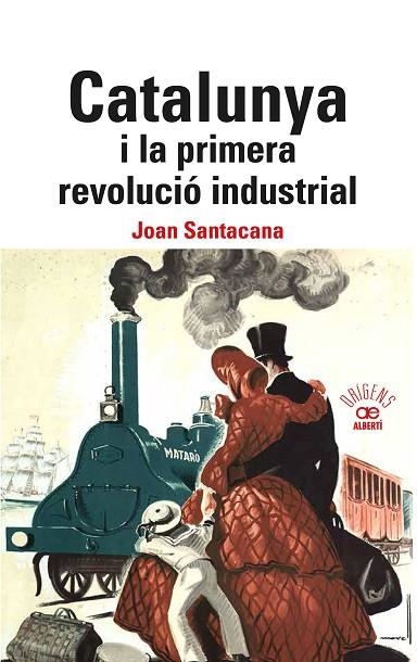 CATALUNYA I LA PRIMERA REVOLUCIÓ INDUSTRIAL. | 9788472461840 | SANTACANA, JOAN