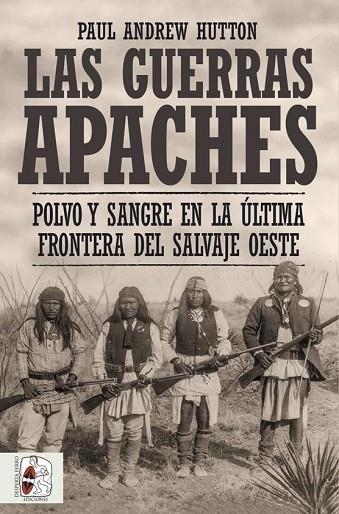 LAS GUERRAS APACHES | 9788412498516 | HUTTON, PAUL ANDREW