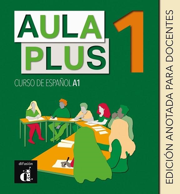 AULA PLUS 1. EDICIÓN ANOTADA PARA DOCENTES | 9788418032868 | CASTÓN, ROBERTO/GARCÍA, EVA/GINÉS, ISABEL